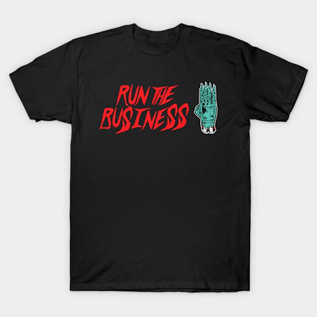 Run The Business T-Shirt by PentaGonzo